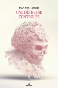 Couverture: Une détresse contrôlée de Marylise Hamelin aux Éditions Hamac. Dessin d'un crâne rose clair en dentelle.